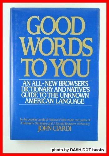 Book Good Words to You: An All-New Dictionary and Native's Guide to the Unknown American Language free