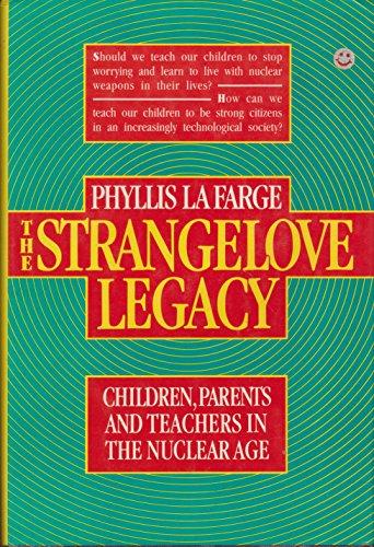 Book The Strangelove Legacy: Children, Parents and Teachers in the Nuclear Age free