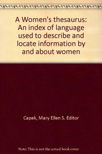 Book A Women's Thesaurus: An Index of Language Used to Describe and Locate Information by and about Women free