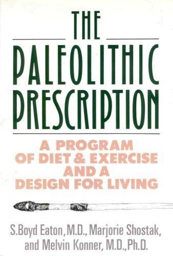 Book The Paleolithic Prescription: A Program of Diet and Exercise and a Design for Living free