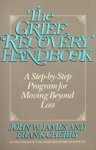 Book The grief recovery handbook: A step-by-step program for moving beyond loss free