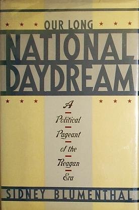 Book Our long national daydream: A political pageant of the Reagan era free