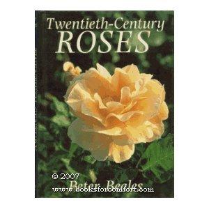 Book Twentieth-Century Roses: An Illustrated Encyclopaedia and Grower's Manual of Classic Roses from the Twentieth Century free
