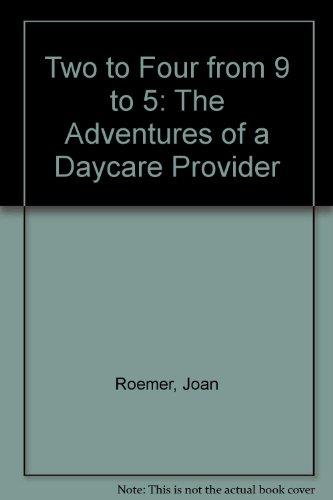 Book Two to Four from 9 to 5: The Adventures of a Daycare Provider free