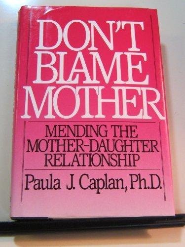 Book Don't Blame Mother: Mending the Mother-Daughter Relationship free