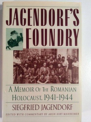 Book Jagendorf's Foundry: A Memoir of the Romanian Holocaust 1941-1944 free