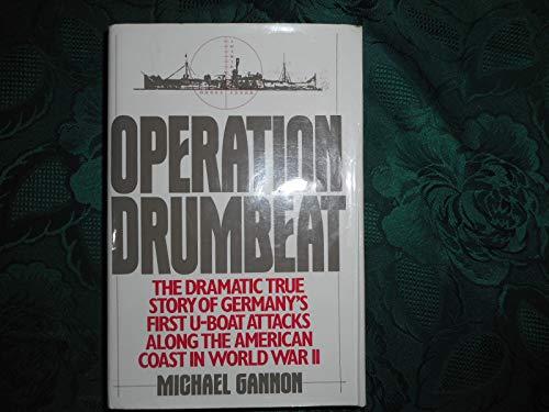 Book Operation Drumbeat: The Dramatic True Story of Germany's First U-Boat Attacks Along the American Coast in World War II free