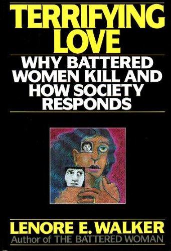Book Terrifying Love: Why Battered Women Kill and How Society Responds free