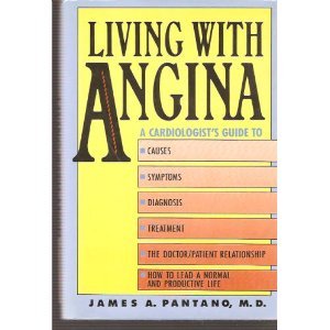 Book Living With Angina: A Practical Guide to Dealing With Coronary Artery Disease and Your Doctor free