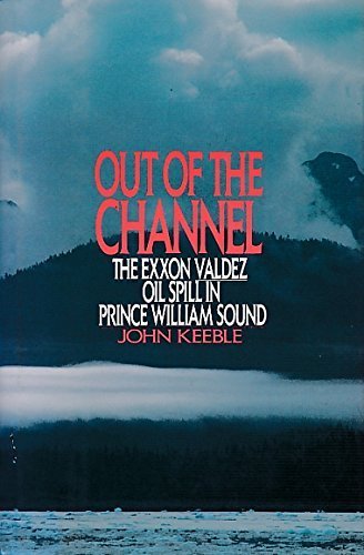 Book Out of the Channel: The Exxon Valdez Oil Spill in Prince William Sound free