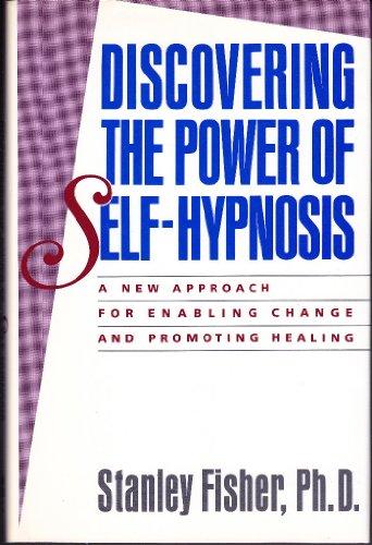 Book Discovering the Power of Self-Hypnosis: A New Approach for Enabling Change and Promoting Healing free