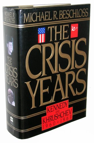 Book The Crisis Years: Kennedy and Khrushchev, 1960-1963 free
