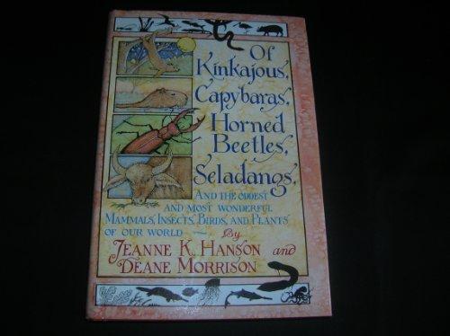 Book Of Kinkajous, Capybaras, Horned Beetles, Seladangs, And The Oddest and Most Wonderful Mammals, Insects, Birds and Plants of Our World free