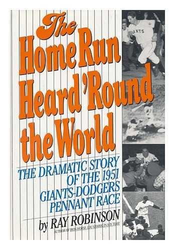 Book The Home Run Heard 'Round the World: The Dramatic Story of the 1951 Giants-Dodgers Pennant Race free