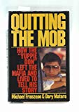 Book Quitting the Mob: How the "Yuppie Don" Left the Mafia and Lived to Tell His Story free