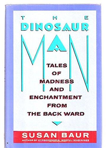 Book The Dinosaur Man: Tales of Madness and Enchantment from the Back Ward free