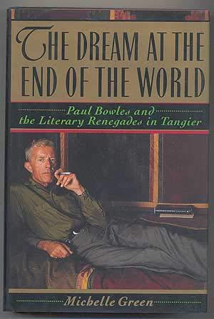 Book The Dream at the End of the World: Paul Bowles and the Literary Renegades in Tangier free