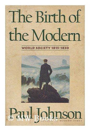 Book The Birth of the Modern: World Society, 1815-1830 free