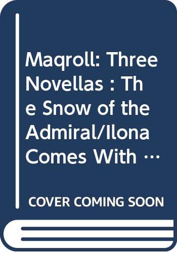 Book Maqroll: Three Novellas : The Snow of the Admiral/Ilona Comes With the Rain/UN Bel Morir free