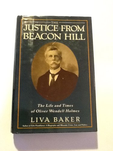 Book The Justice from Beacon Hill: The Life and Times of Oliver Wendell Holmes free