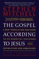 Book The Gospel According to Jesus: A New Translation and Guide to His Essential Teachings for Believers and Unbelievers free