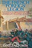 Book The French Foreign Legion: A Complete History of the Legendary Fighting Force free