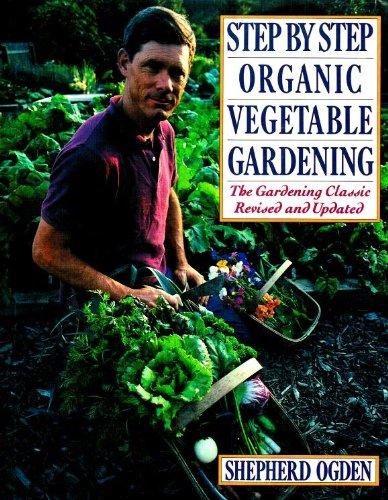 Book Step by Step Organic Vegetable Gardening: The Gardening Classic Revised and Updated free