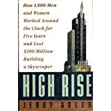 Book High Rise: How 1,000 Men and Women Worked Around the Clock for Five Years and Lost $200 Million Building a Skyscraper free