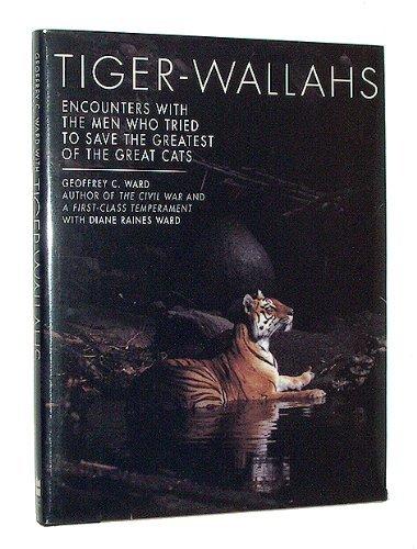 Book Tiger-Wallahs: Encounters With the Men Who Tried to Save the Greatest of the Great Cats free