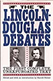 Book The Lincoln-Douglas Debates: The First Complete, Unexpurgated Text free