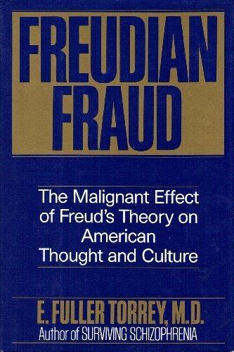 Book Freudian Fraud: The Malignant Effect of Freud's Theory on American Thought and Culture free