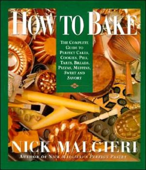 Book How to Bake: Complete Guide to Perfect Cakes, Cookies, Pies, Tarts, Breads, Pizzas, Muffins, Sweet and Savory free