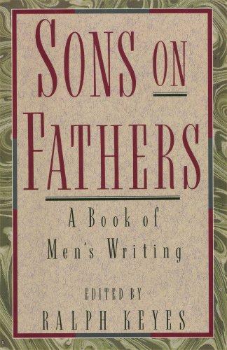 Book Sons on Fathers: A Book of Men's Writing free