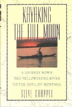 Book Kayaking the Full Moon: A Journey Down the Yellowstone River to the Soul of Montana free