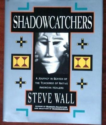 Book Shadowcatchers: A Journey in Search of the Teachings of Native American Healers free