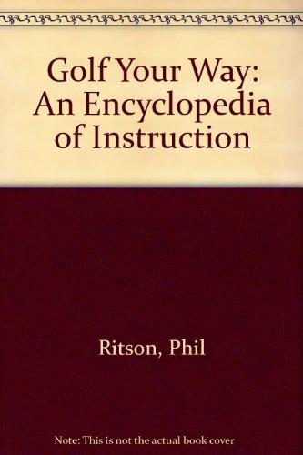 Book Golf Your Way: An Encyclopedia of Instruction free