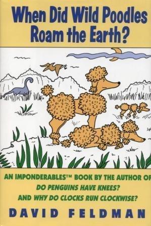 Book When Did Wild Poodles Roam the Earth?: An Imponderables Book free