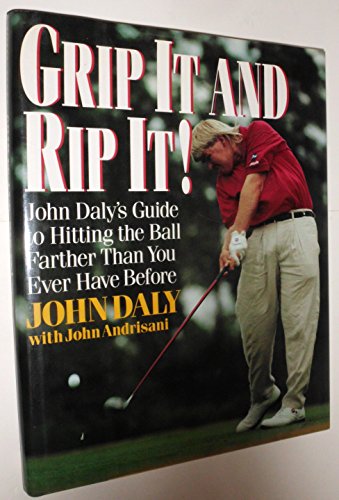 Book Grip It and Rip It: John Daly's Guide to Hitting the Ball Farther Than You Ever Have Before free