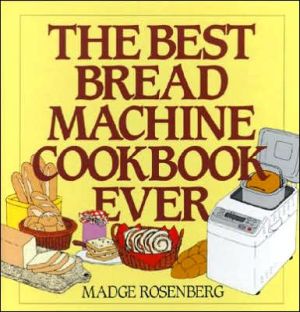 Book The Best Bread Machine Cookbook Ever free
