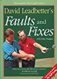 Book David Leadbetter's Faults and Fixes: How to Correct the 80 Most Common Problems in Golf free