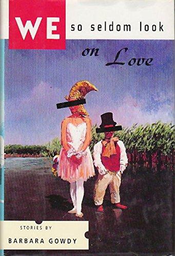 Book We So Seldom Look on Love: Stories free