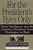 Book For the President's Eyes Only: Secret Intelligence and the American Presidency from Washington to Bush free