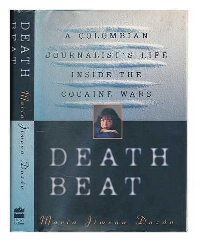 Book Death Beat: A Colombian Journalist's Life Inside the Cocaine Wars free