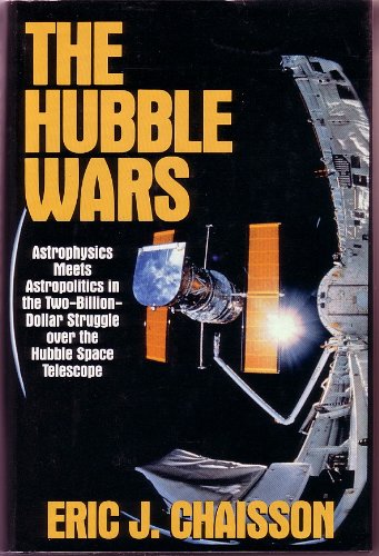 Book The Hubble Wars: Astrophysics Meets Astropolitics in the Two-Billion-Dollar Struggle over the Hubble Space Telescope free