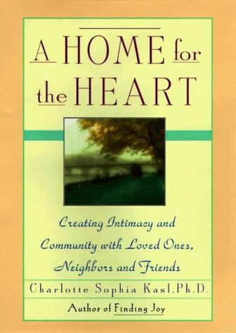 Book A Home for the Heart: Creating Intimacy & Community in Our Everyday Lives free