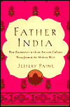 Book Father India: How Encounters With an Ancient Culture Transformed the Modern West free