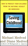 Book Saving Childhood: Protecting Our Children from the National Assault on Innocence free