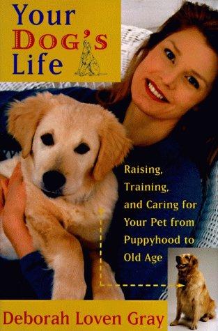 Book Your Dog's Life: Raising, Training, and Caring for Your Pet from Puppyhood to Old Age free