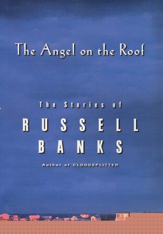 Book The Angel on the Roof: The Stories of Russell Banks free