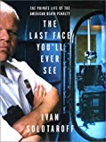 Book The Last Face You'll Ever See: The Private Life of the American Death Penalty free